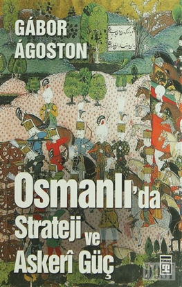 Osmanlı’da Strateji ve Askeri Güç